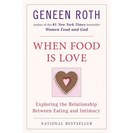 When Food Is Love: Exploring the Relationship Between Eating and Intimacy, Pre-Owned (Paperback)