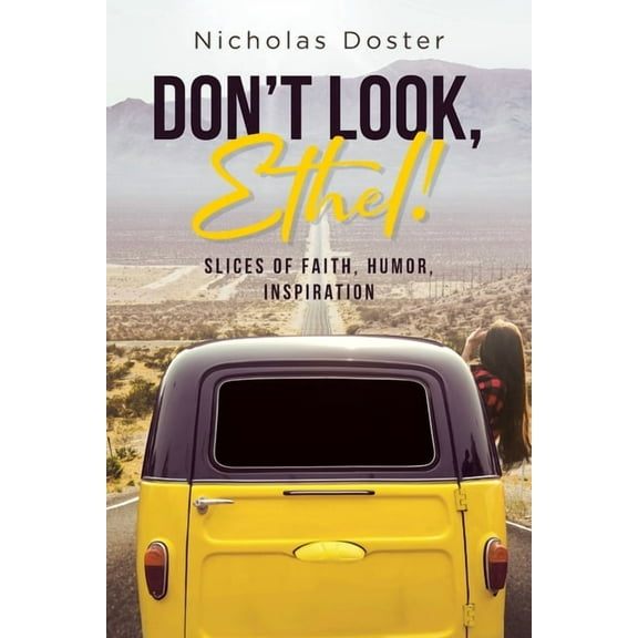 Don't Look, Ethel!: Slices of Faith, Humor, Inspiration, (Paperback)