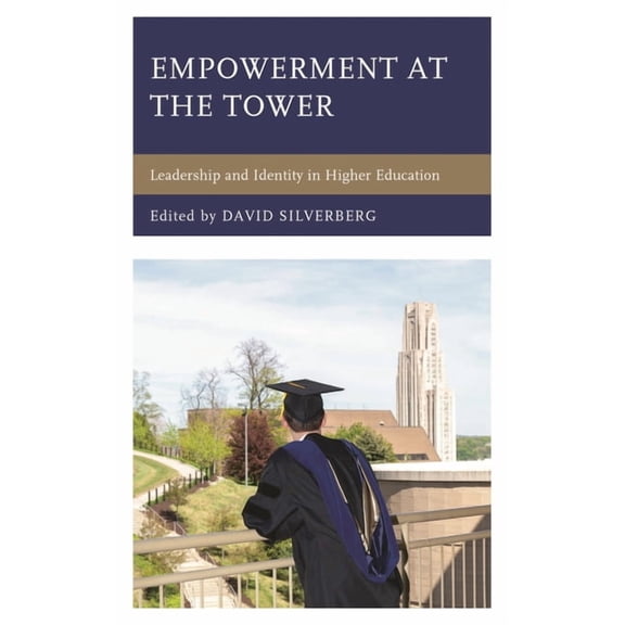 Changing the Light Bulb Empowerment at the Tower: Leadership and Identity in Higher Education, (Paperback)