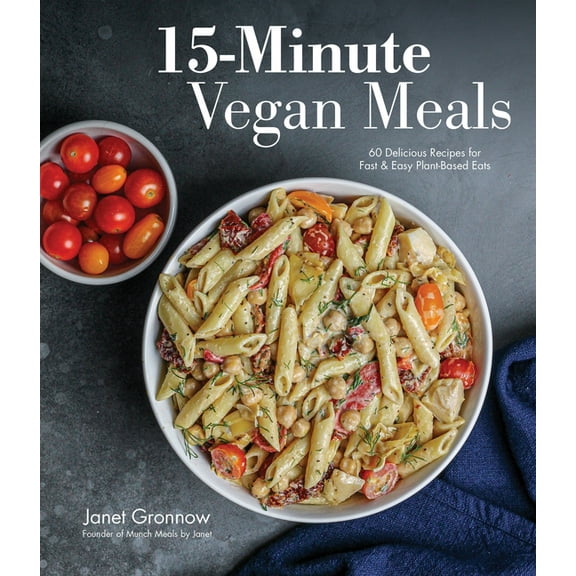 15-Minute Vegan Meals : 60 Delicious Recipes for Fast & Easy Plant-Based Eats (Paperback)