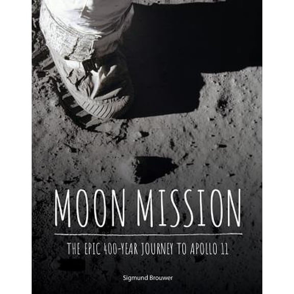 Pre-Owned Moon Mission: The Epic 400-Year Journey to Apollo 11 (Hardcover) 1525300369 9781525300363