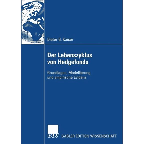 Der Lebenszyklus Von Hedgefonds: Grundlagen, Modellierung Und Empirische Evidenz, (Paperback)