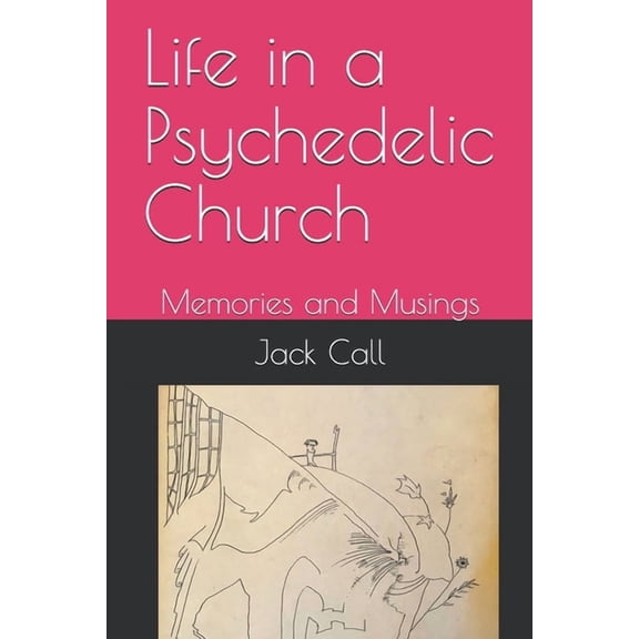 Life in a Psychedelic Church: Memories and Musings, (Paperback)