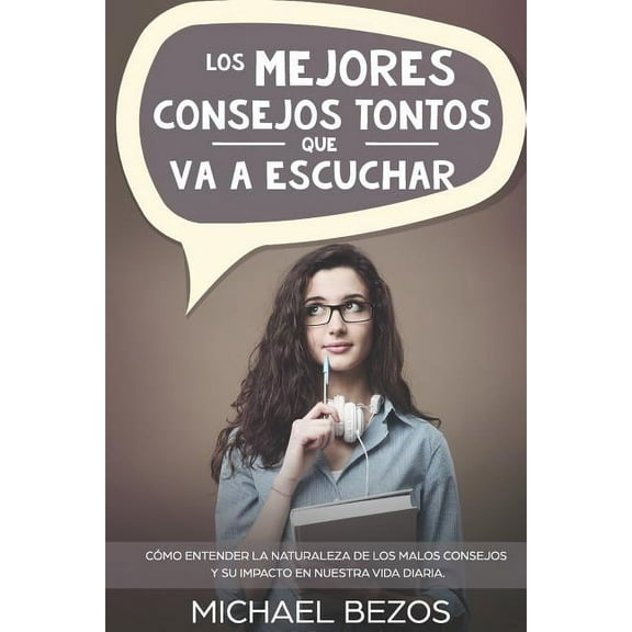 Los mejores consejos tontos que va a escuchar (Paperback)