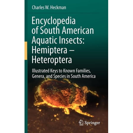 Encyclopedia of South American Aquatic I Encyclopedia of South American Aquatic Insects: Hemiptera - Heteroptera: Illustrated Keys to Known Families Genera and (Hardcover)