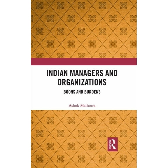 Indian Managers and Organizations: Boons and Burdens, (Paperback)