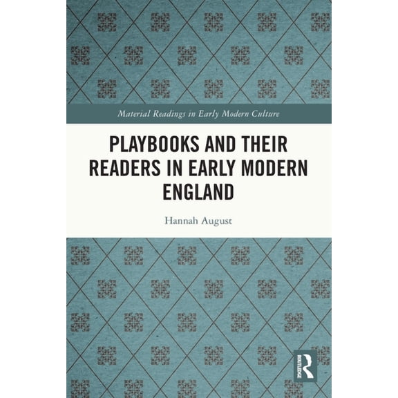 Material Readings in Early Modern Cultur Playbooks and their Readers in Early Modern England, (Paperback)