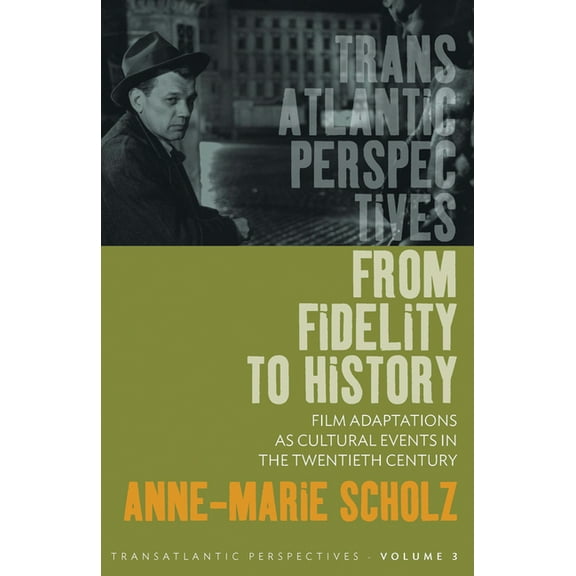 Transatlantic Perspectives: From Fidelity to History: Film Adaptations as Cultural Events in the Twentieth Century (Paperback)