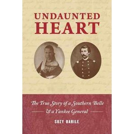 - Undaunted Heart: the true story of a Southern belle & a Yankee general - eBook