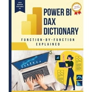Power BI DAX Dictionary Function-by-Function Explained (Paperback)