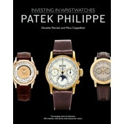 Patek Philippe : Investing in Wristwatches (Hardcover)