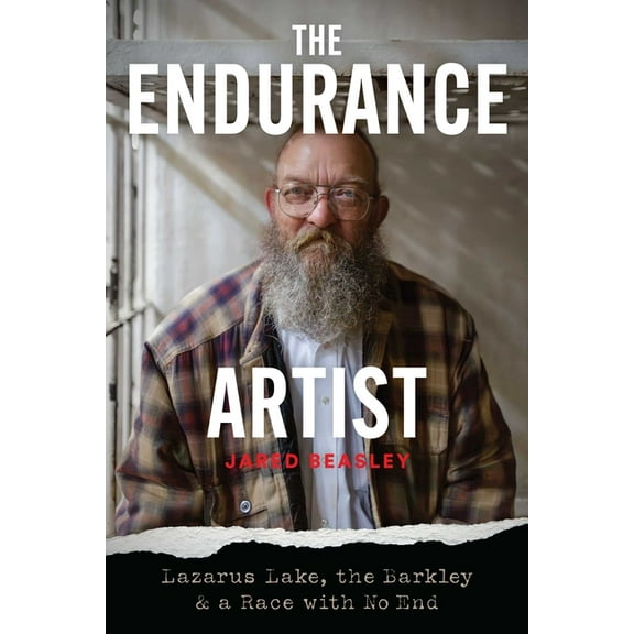 The Endurance Artist: Lazarus Lake, the Barkley & a Race with No End, (Paperback)