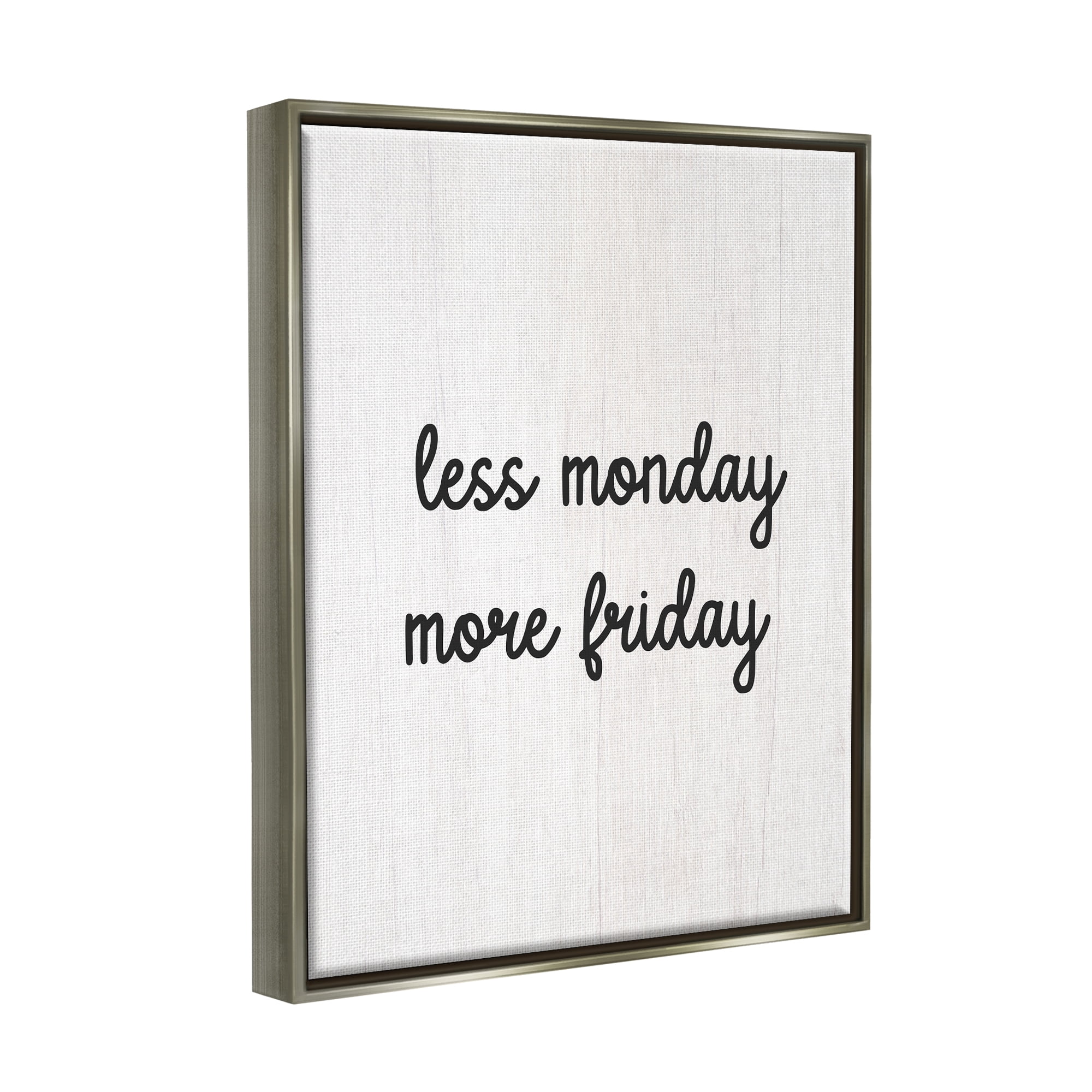 Stupell Industries Less Monday More Friday Inspirational Painting Gray Floater Framed Canvas Art Print Wall Art, 25 x 31