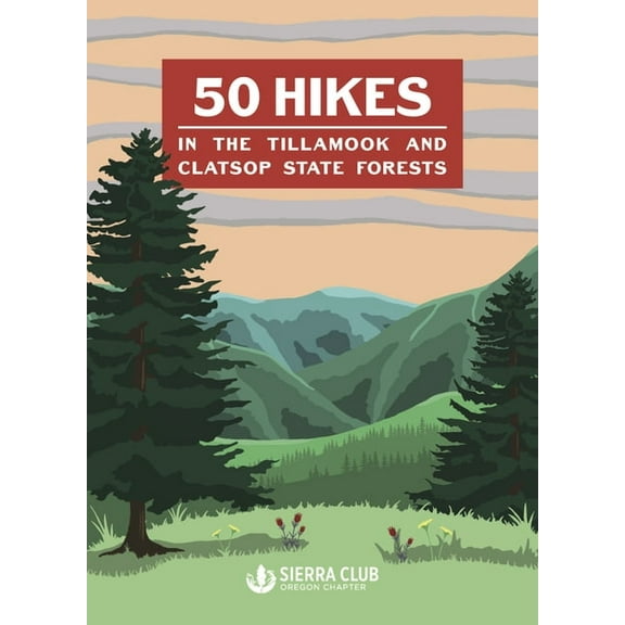 50 Hikes in the Tillamook and Clatsop State Forests, (Paperback)