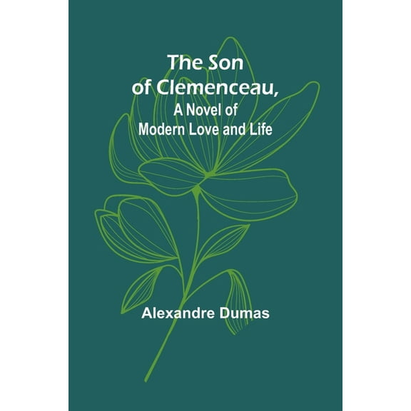 The Son of Clemenceau, A Novel of Modern Love and Life, (Paperback)