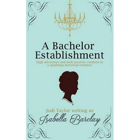 A Bachelor Establishment : An Historical Romance