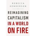 thumbnail image 1 of Reimagining Capitalism in a World on Fire HARDCOVER 2020 Rebecca Henderson, 1 of 5
