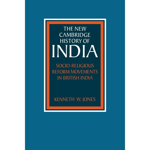 New Cambridge History of India Socio-Religious Reform Movements in British India, (Paperback)