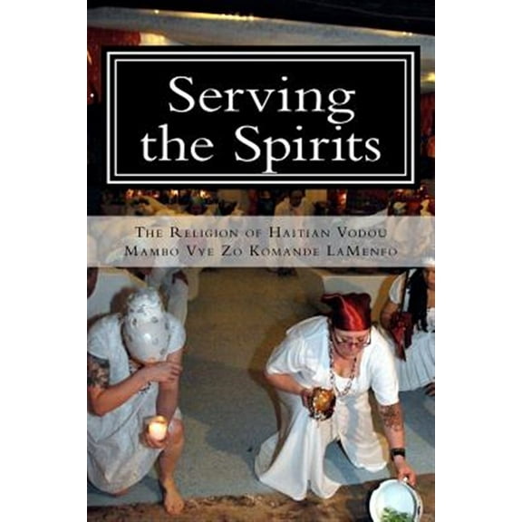 Serving the Spirits: The Religion of Haitian Vodou