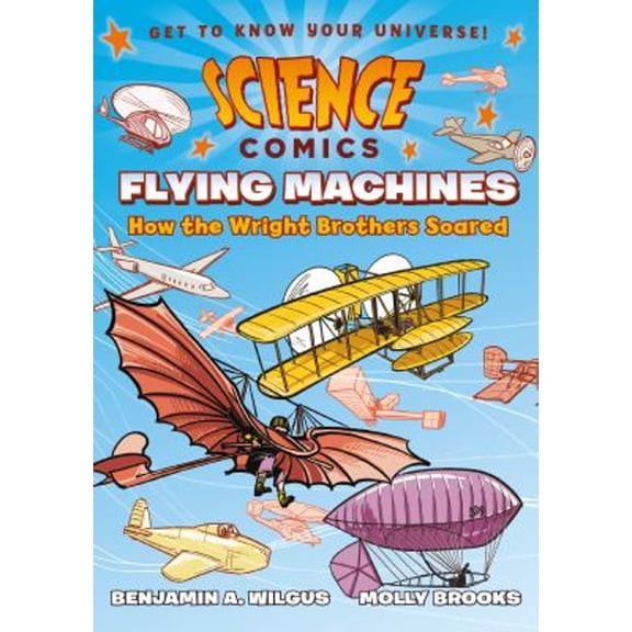 Pre-Owned Science Comics: Flying Machines: How the Wright Brothers Soared (Hardcover) 1626721408 9781626721401