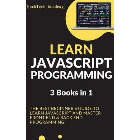 Learn JavaScript Programming: 3 Books in 1 - The Best...