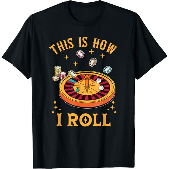This Is How I Roll Funny Roulette Player Casino Gambling T-Shirt
