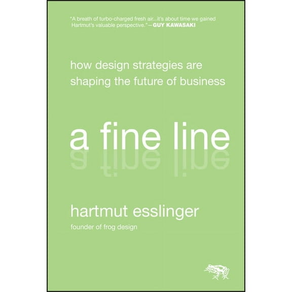 A Fine Line: How Design Strategies Are Shaping the Future of Business, (Hardcover)