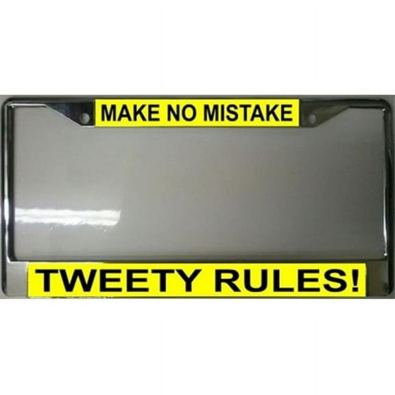 212 Main Tweety4 Make No Mistake Tweety Rules License Plate Frame Free Screw Caps Included