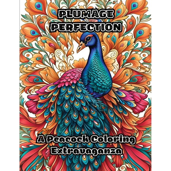 Plumage Perfection: A Peacock Coloring Extravaganza, (Paperback)