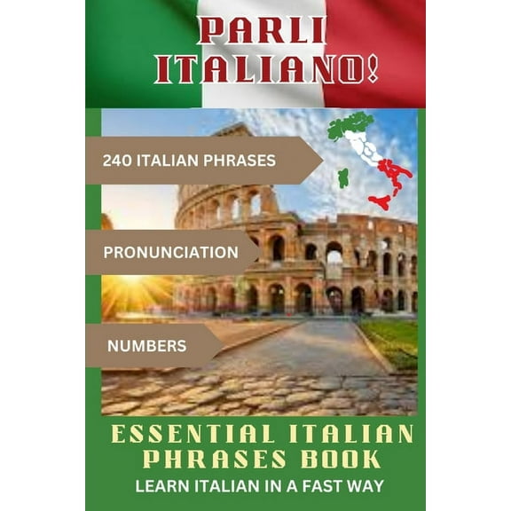 PARLI ITALIANO! Essential Italian Phrases Book: 240 Italian phrases   Pronunciation   Numbers, (Paperback)