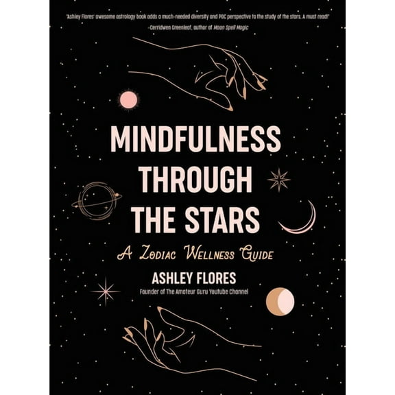 Mindfulness Through the Stars: A Zodiac Wellness Guide (an Essential Guide for All Zodiac Signs, Personality Types, and , (Hardcover)
