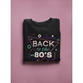 thumbnail image 3 of Back To The 80s. Sweatshirt Women -Image by Shutterstock, Female x-Large, 3 of 4