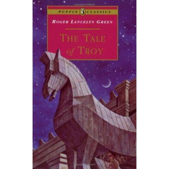 Pre-Owned The Tale of Troy: Retold from the Ancient Authors (Puffin Classics) (Paperback) 0140367454 9780140367454