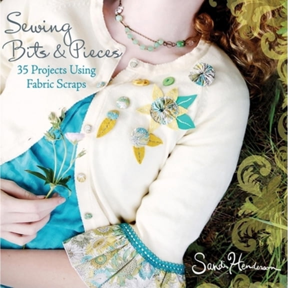 Pre-Owned Sewing Bits & Pieces: 35 Projects Using Fabric Scraps (Paperback) by Sandi Henderson