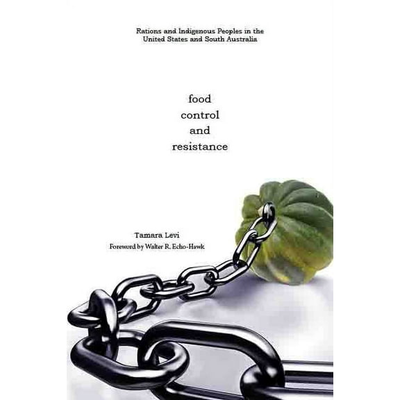 Plains Histories Food, Control, and Resistance: Rations and Indigenous Peoples in the United States and South Australia, (Paperback)