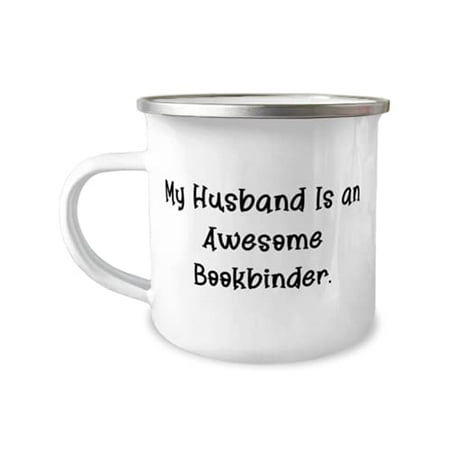 

Cool Husband 12oz Camper Mug My Husband Is an Awesome Bookbinder Fancy for Husband Birthday