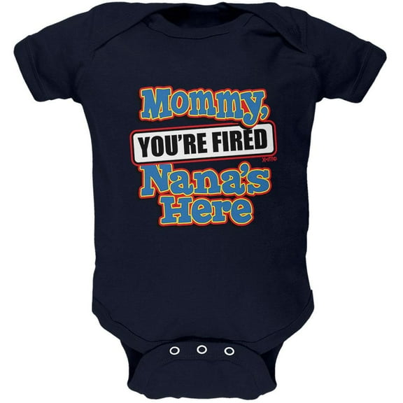 Mommy You're Fired Nana's Here Soft Baby One Piece Navy 18 Month
