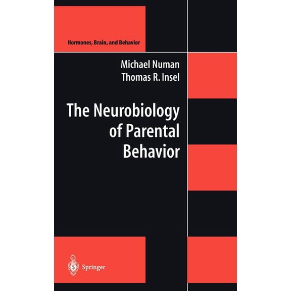 Hormones, Brain, and Behavior The Neurobiology of Parental Behavior, Book 1, (Hardcover)