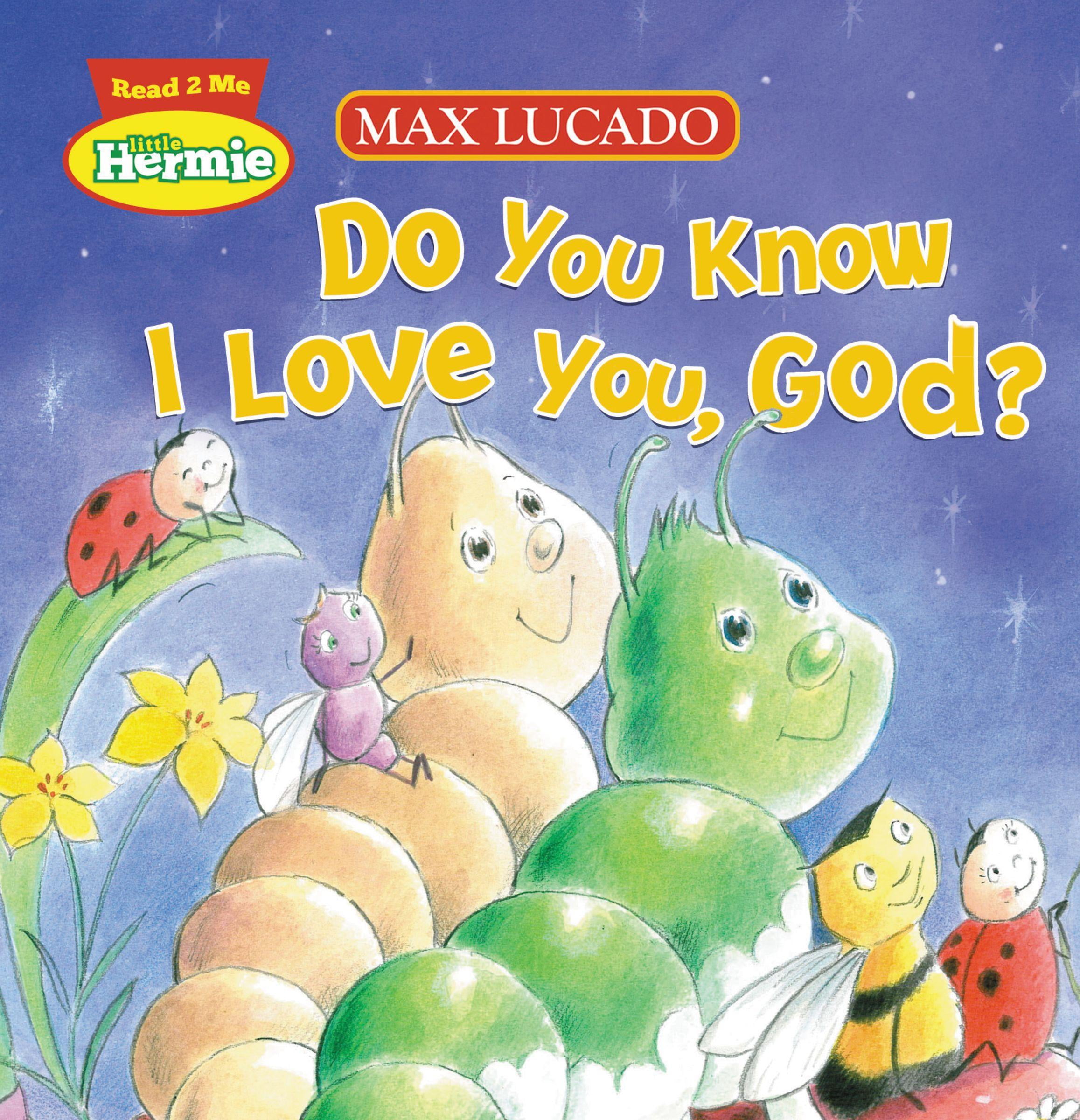 Max Lucado's Hermie & Friends Do You Know I Love You, God? (Board Book