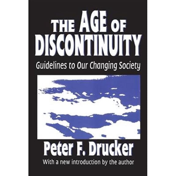 Pre-Owned The Age of Discontinuity: Guidelines to Our Changing Society (Paperback) 1560006188 9781560006183