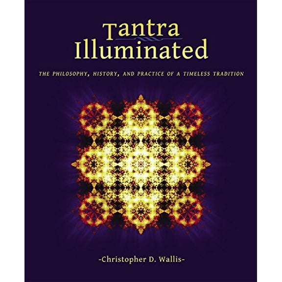 Pre-Owned Tantra Illuminated: The Philosophy, History, and Practice of a Timeless Tradition, 9780989761307, 0989761304, Paperback, 2 edition