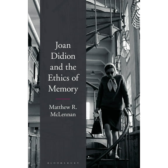 Joan Didion and the Ethics of Memory, (Hardcover)