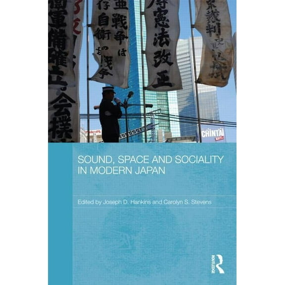 Routledge Contemporary Japan Sound, Space and Sociality in Modern Japan, (Hardcover)