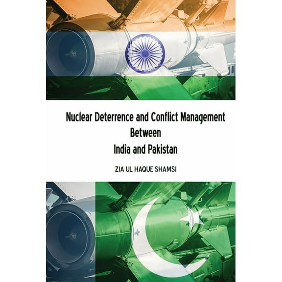 Nuclear Deterrence and Conflict Management Between India and Pakistan, (Hardcover)
