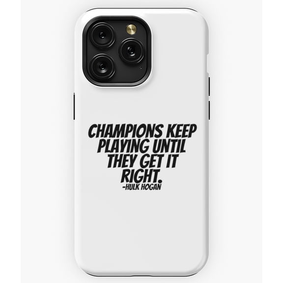 Hulk Hogan Champions Keep Playing Until They A12922 Phone Case for iPhone 11 to 17 Pro Max