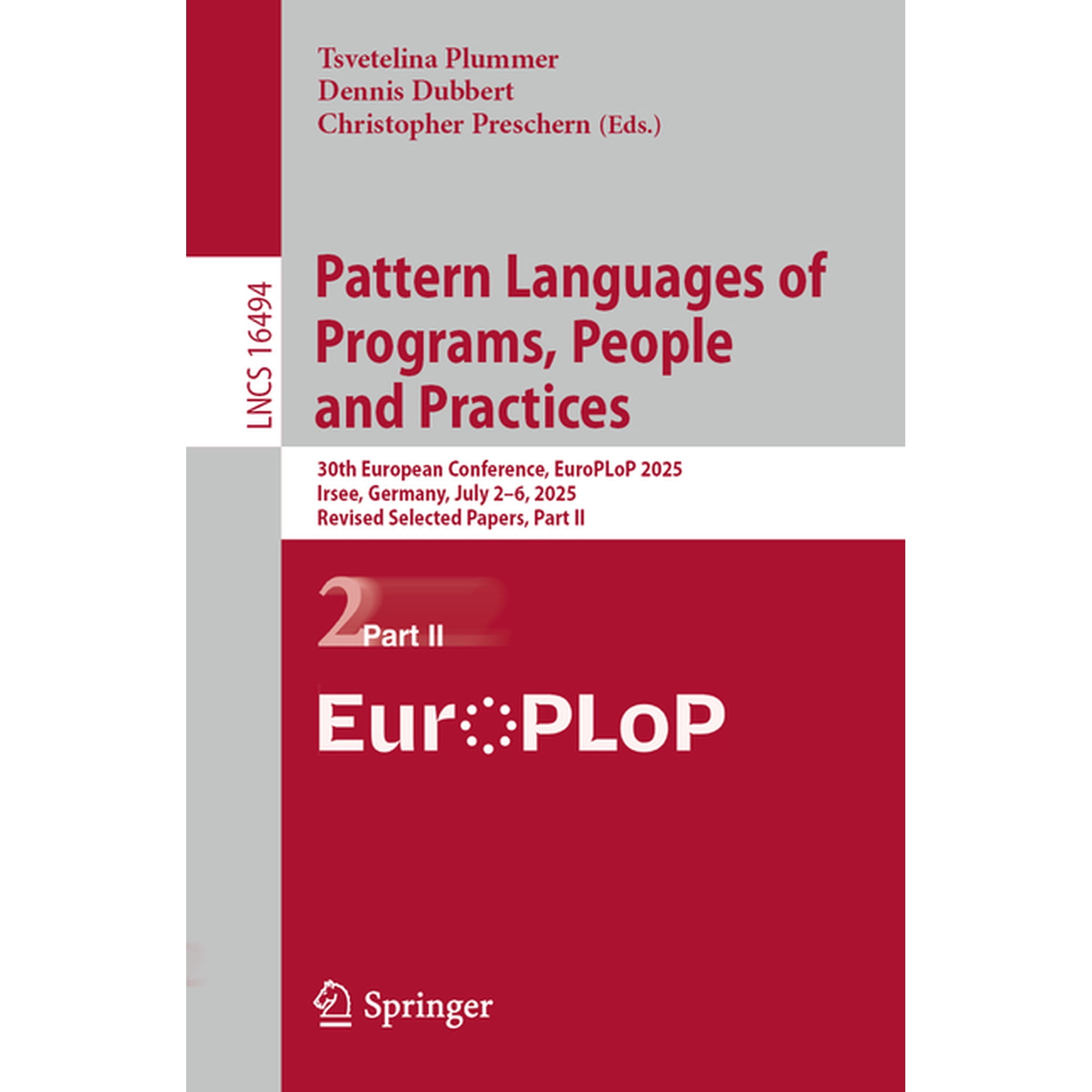 Lecture Notes in Computer Science Pattern Languages of Programs, People and Practices: 30th European Conference, Europlop 2025, Irsee, Germany, July 2-6, , Book 16494, (Paperback)