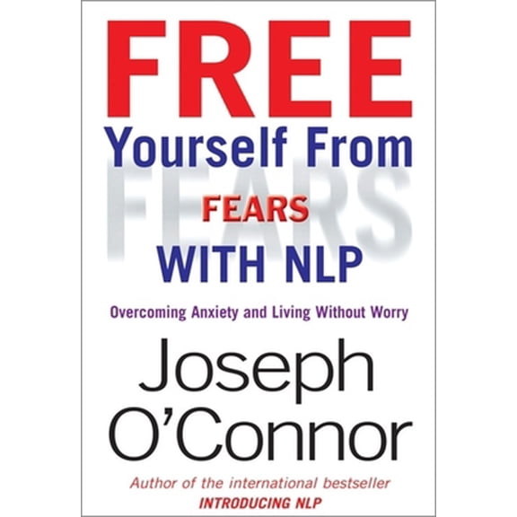Pre-Owned Free Yourself from Fears: Overcoming Anxiety and Living Without Worry (Paperback) 1857883608 9781857883602