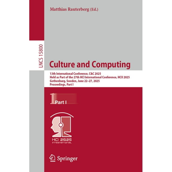 Lecture Notes in Computer Science Culture and Computing: 13th International Conference, C&c 2025, Held as Part of the 27th Hci International Conference, H, Book 15800, (Paperback)