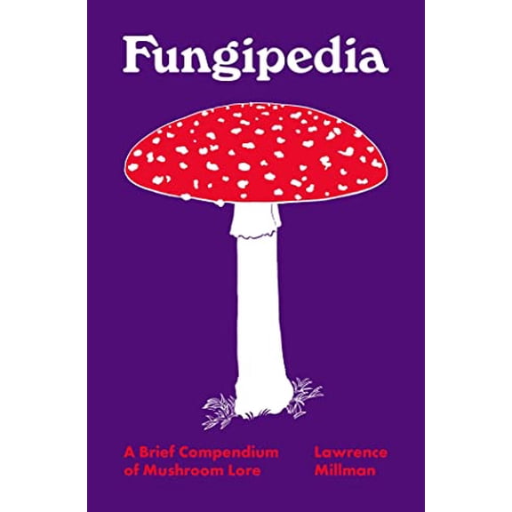 Pre-Owned Fungipedia: A Brief Compendium of Mushroom Lore: 2 (Pedia Books, 2) Hardcover