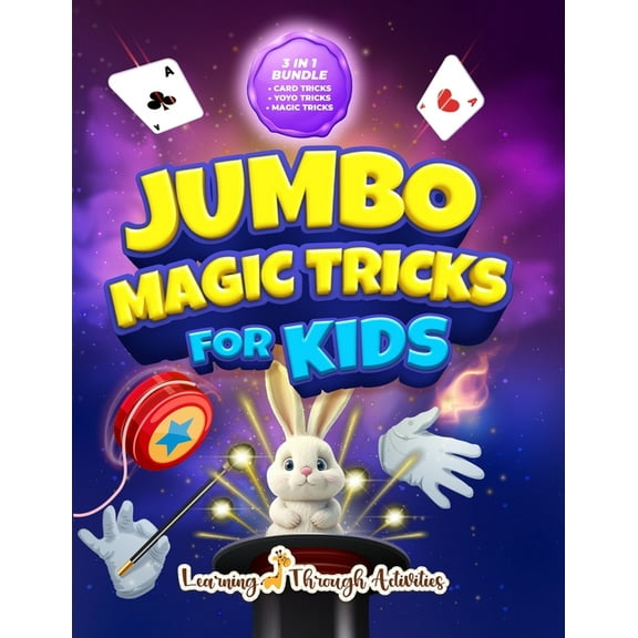 Jumbo Magic Tricks For Kids: "How Did YOU Do That!?" - Embark on a Thrilling Magic Adventure of Card Tricks, Yoyo Stunts, (Paperback)